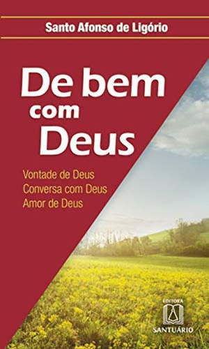 Livro De Bem Com Deus - Vontade De Deus Conversa Com Deus Amor De Deus, De Ligorio, Santo Afonso Maria De. Editora Santuario, Capa Mole, Edição 1 Em Português, 2010