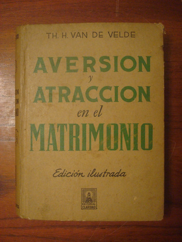 Aversión Y Atracción En El Matrimonio - H. Van De Velde