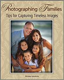 Photographing Families Tips For Capturing Timeless Images