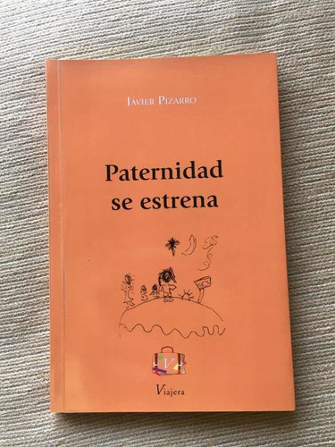 Imagen 1 de 2 de Libro Paternidad Se Estrena Javier Pizarro Viajera Editorial