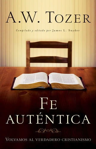 Fe Autentica/volvamos Al Verdadero Cristianismo