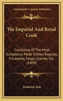 Libro The Imperial And Royal Cook: Consisting Of The Most...