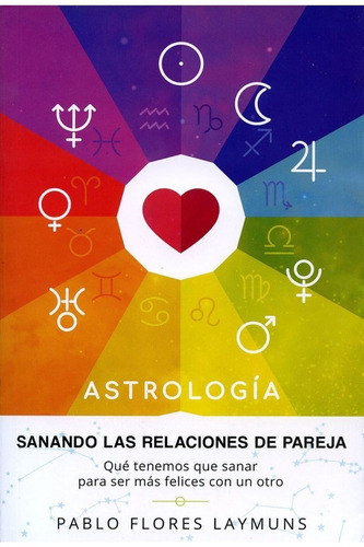 Astrología - Sanando Las Relaciones De Pareja - Pablo Flores