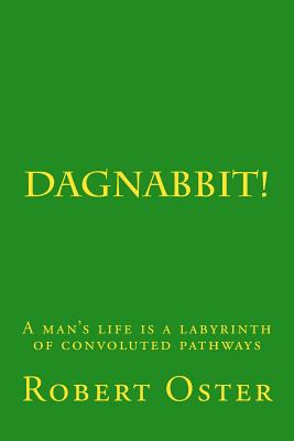 Libro Dagnabbit!: A Man's Life Is A Labyrinth Of Convolut...