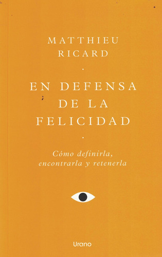 En Defensa De La Felicidad, De Ricard, Matthieu. Editorial Urano - Argentina, Tapa Blanda En Español