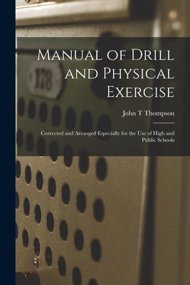 Libro Manual Of Drill And Physical Exercise [microform]: ...