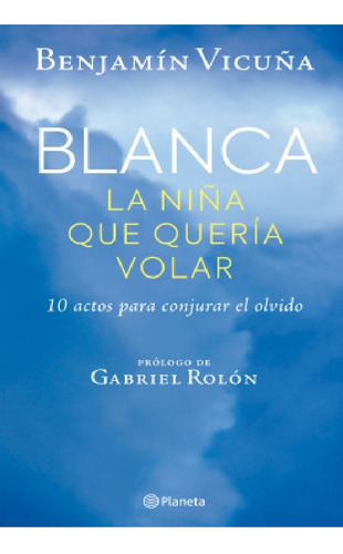 Blanca La Niña Que Quería Volar Benjamín Vicuña