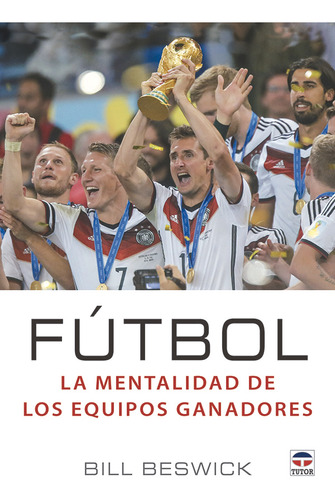 Futbol La Mentalidad De Los Equipos Ganadores - Beswick,b...