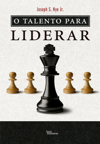 O talento para liderar, de Nye Jr., Joseph S.. Editora Best Seller Ltda, capa mole em português, 2011