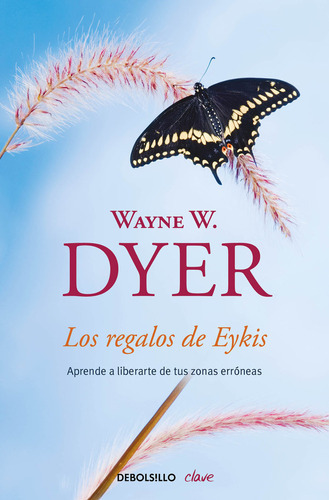 Los Regalos De Eykis, De Dyer, Wayne W.. Editorial Debolsillo, Tapa Blanda En Español
