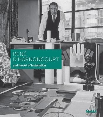 Rene D'harnoncourt And The Art Of Installation - Michelle...