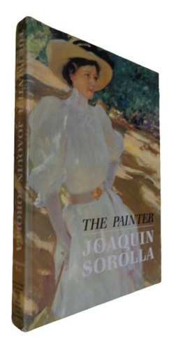 The Painter Joaquin Sorolla. Edmund Peel. Sotheby Parke&-.