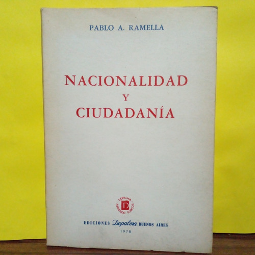 Nacionalidad Y Ciudadania. Pablo A. Ramella. Depalma