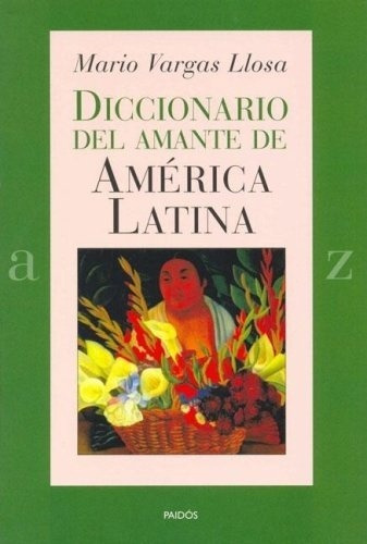 Diccionario Del Amante De America Latina - Vargas Llosa, Mar