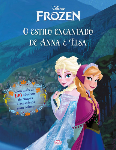 O estilo encantado de Anna e Elsa, de Disney. Vergara & Riba Editoras, capa dura em português, 2016