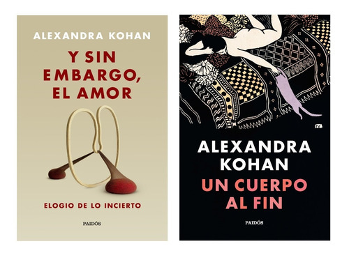 Y Sin Embargo, El Amor + Un Cuerpo Al Fin - Alexandra Kohan