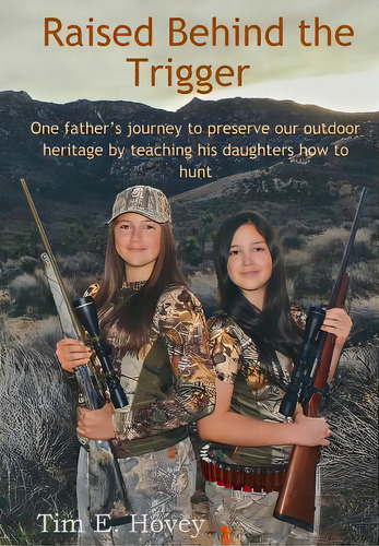 Raised Behind The Trigger: One Father's Journey To Preserve Our Outdoor Heritage By Teaching His ..., De Hovey, Tim E.. Editorial Lightning Source Inc, Tapa Blanda En Inglés