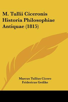 Libro M. Tullii Ciceronis Historia Philosophiae Antiquae ...