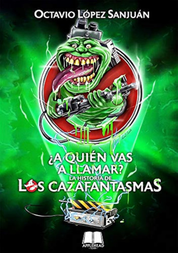 ¿a Quién Vas A Llamar?: La Historia De Los Cazafantasmas (fo