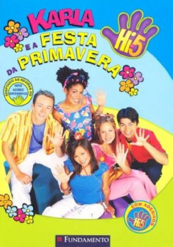 Hi-5 - Karla E A Festa Da Primavera - Nova Ortografia, De Valéria Polletti. Editora Fundamento, Capa Dura Em Português