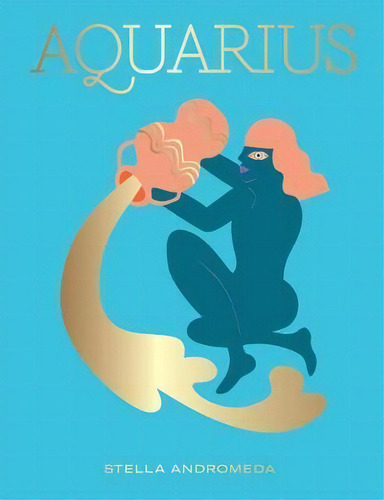 Aquarius, De Stella Andromeda. Editorial Hardie Grant Books (uk), Tapa Dura En Inglés