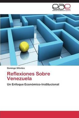 Libro Reflexiones Sobre Venezuela - Sifontes Domingo