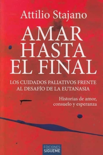 Amar Hasta El Final -  Attilio Stajano- Sigueme - * 