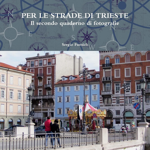 Libro: Per Le Strade Di Trieste.il Secondo Quaderno Di Fotog