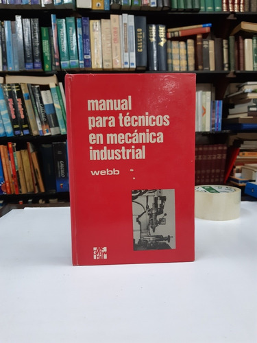 Imagen 2 de 5 de Manual Para Tecnicos En Mecanica Industrial Webb