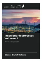 Comprar Libro: Ingeniería De Procesos Volumen 1: Procesos De
