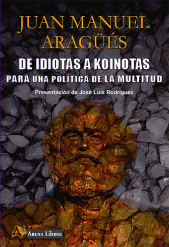 De Idiotas A Koinotas - Juan Manuel Aragues