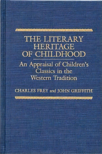 The Literary Heritage Of Childhood, De Charles Frey. Editorial Abc Clio, Tapa Dura En Inglés