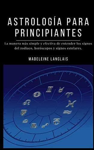 Libro: Astrología Principiantes: La Manera Más Simple Y