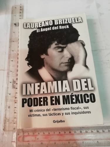 Laureano Brizuela  Infamia Del Poder En México Grijalbo