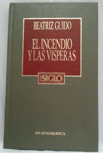 El Incendio Y Las Vísperas - Beatriz Guido