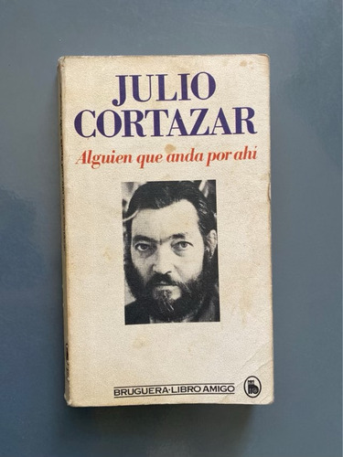 Alguien Que Anda Por Ahí - Cortázar, Julio