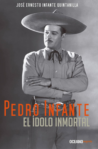 Livro: Pedro Infante. El Ídolo Inmortal (edição Em Espanhol)