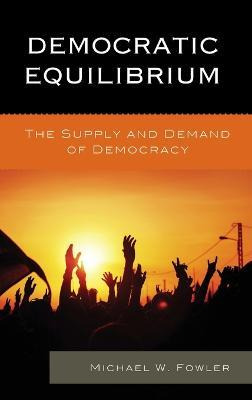 Libro Democratic Equilibrium - Michael W. Fowler