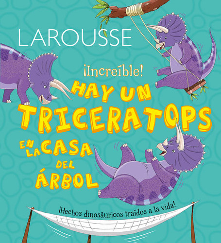 Libro: Larousse Increible Hay Un Triceratops En La Casa Del