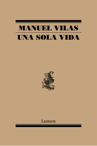 Una sola vida: El nuevo libro de poesía del aclamado autor de «Ordesa», de Vilas, Manuel. Serie Lumen Editorial Lumen, tapa blanda en español, 2022