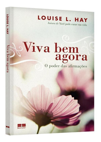 Viva Bem Agora, De Hay, Louise L.. Editora Bestseller, Capa Mole, Edição 1ª Edição - 2012 Em Português