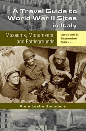 A Travel Guide To World War Ii Sites In Italy - Anne Lesl...