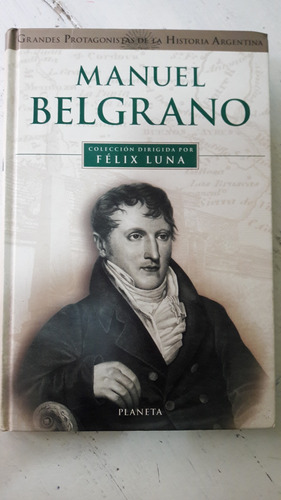 Manuel Belgrano  Felix Luna