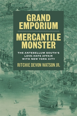 Libro Grand Emporium, Mercantile Monster: The Antebellum ...