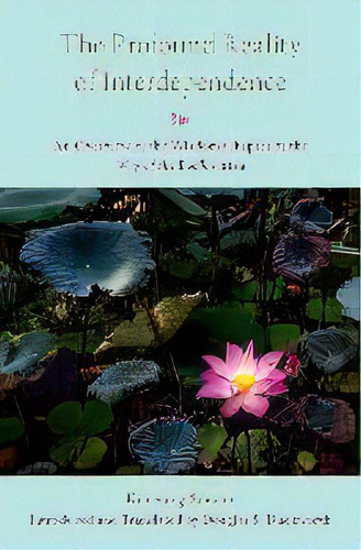 The Profound Reality Of Interdependence : An Overview Of The Wisdom Chapter Of The Way Of The Bod..., De Kunzang Soenam. Editorial Oxford University Press Inc, Tapa Dura En Inglés