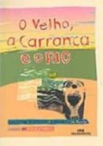 Livro Infantil Infanto Juvenis O Velho, A Carranca E O Rio De Rogerio Andrade Barbosa Pela Melhoramentos (2000)