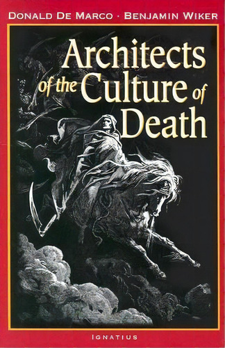 Architects Of The Culture Of Death, De Donald De Marco. Editorial Ignatius Press, Tapa Blanda En Inglés