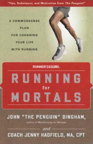 Running For Mortals: A Commonsense Plan For Changing Your Life With Running, De Bingham, John. Editorial Rodale Books, Tapa Blanda En Inglés