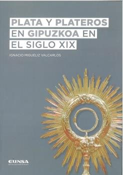 Plata Y Plateros En Gipuzkoa En El Siglo Xix - Migueliz Valc