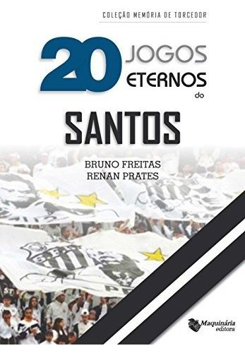 Libro 20 Jogos Eternos Do Santos De Bruno Freitas Maquinaria